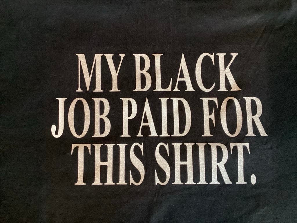 My Black Job Shirt