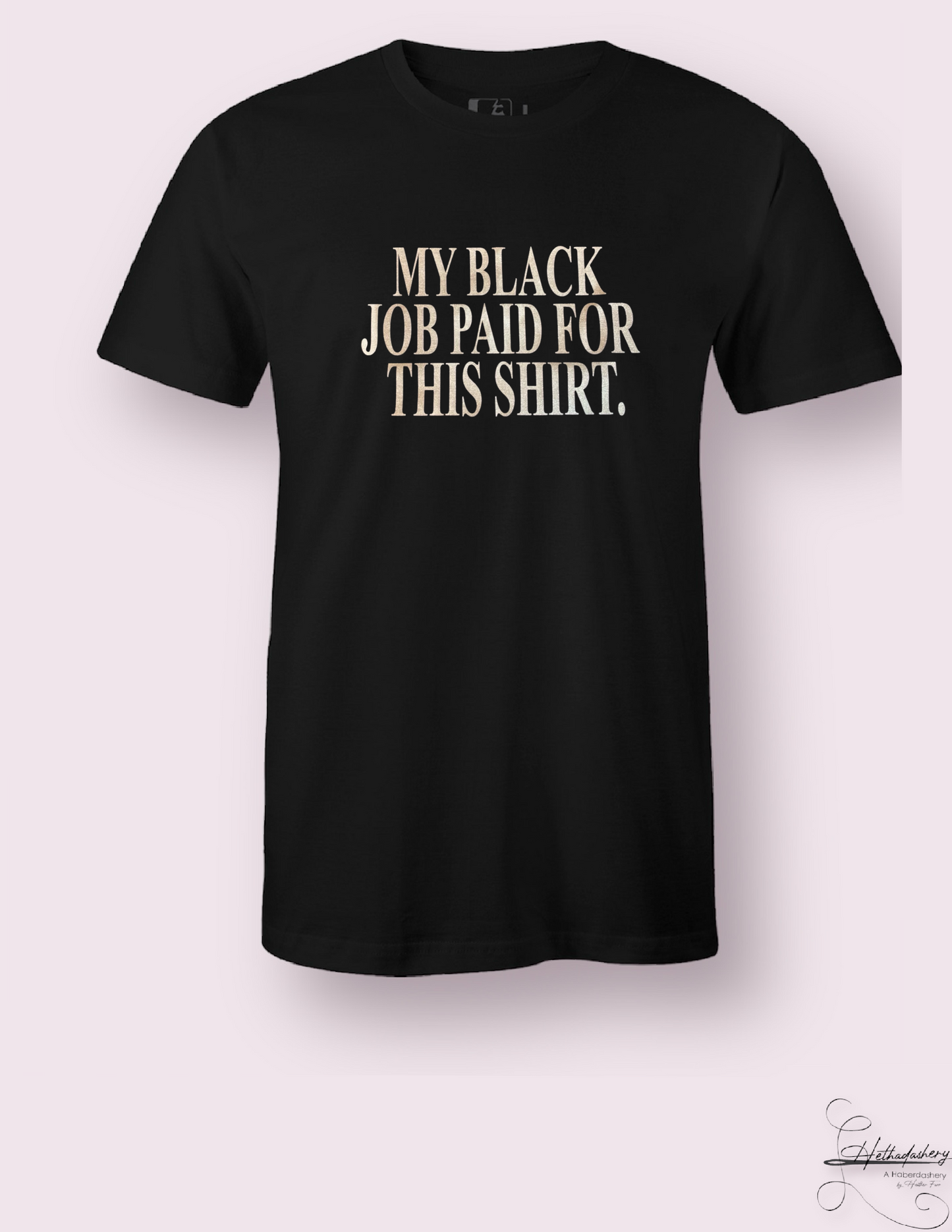 My Black Job Shirt