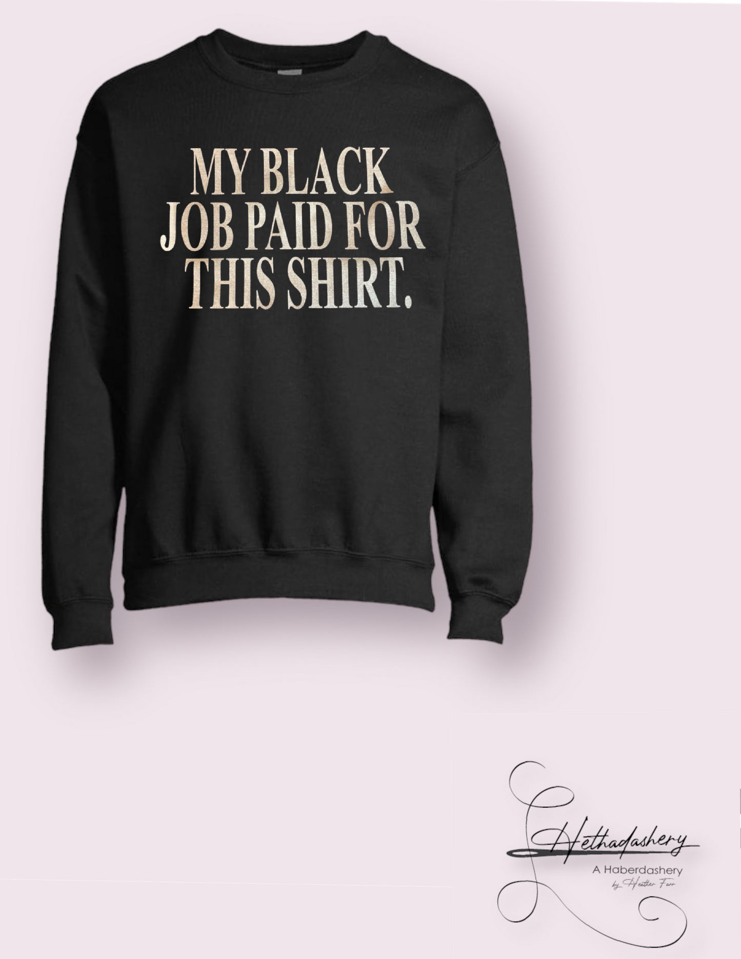 My Black Job Shirt